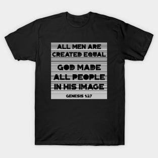 All men are created equal - God made all men in His image T-Shirt